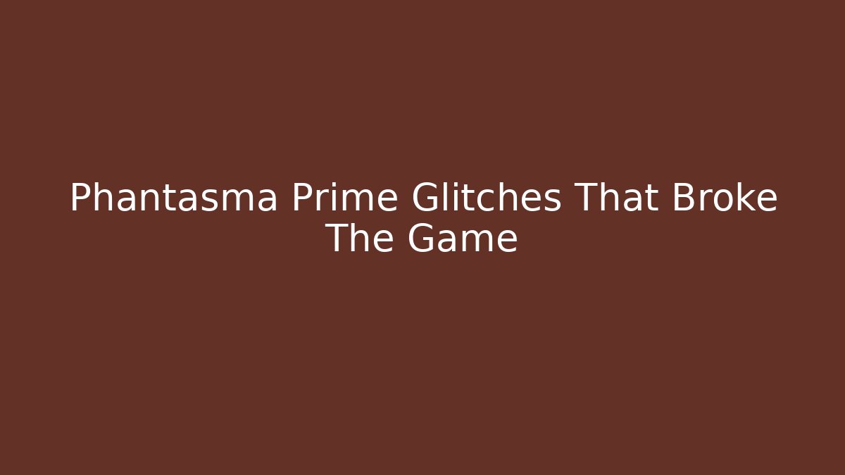 Phantasma Prime Glitches That Broke The Game