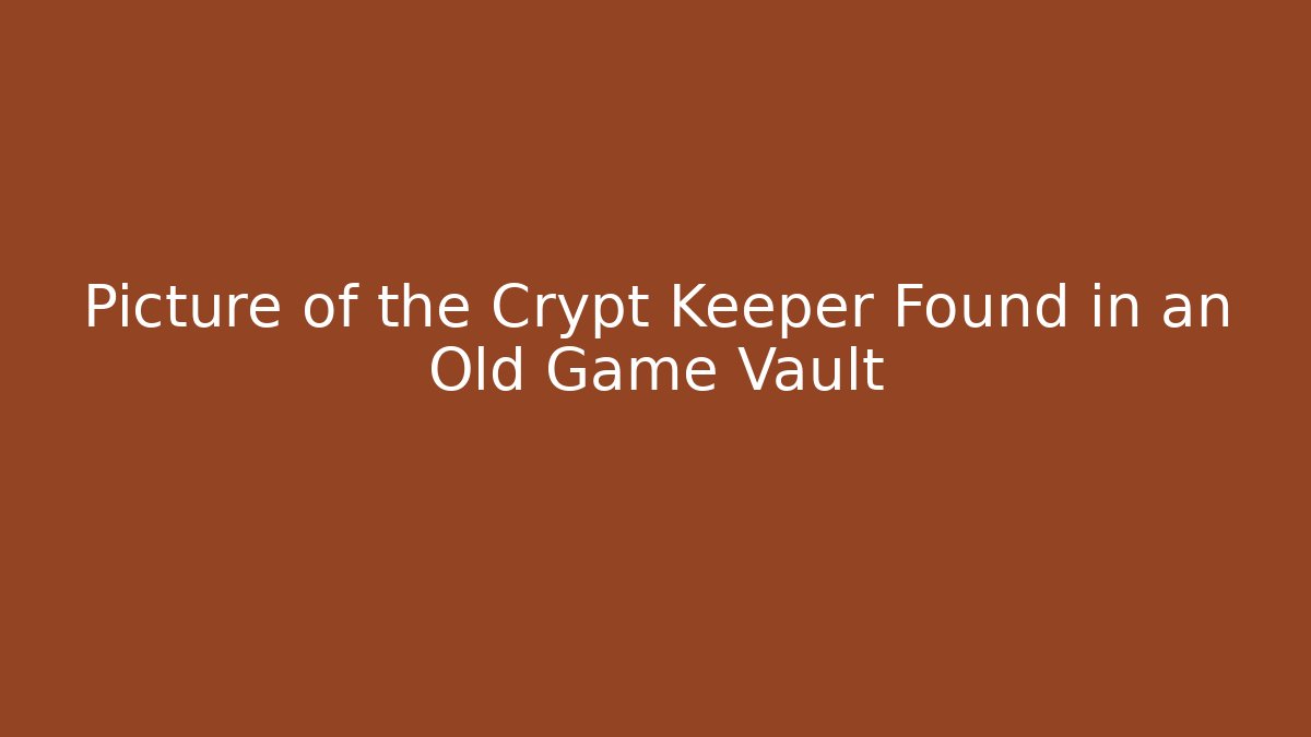Picture of the Crypt Keeper Found in an Old Game Vault - NADclinic