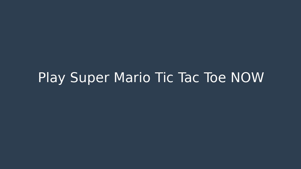 Play Super Mario Tic Tac Toe NOW
