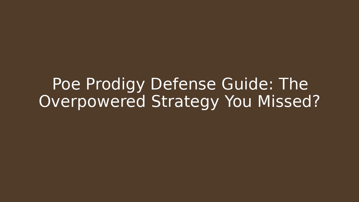 Poe Prodigy Defense Guide: The Overpowered Strategy You Missed?
