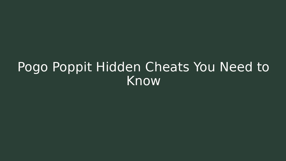 Pogo Poppit Hidden Cheats You Need to Know