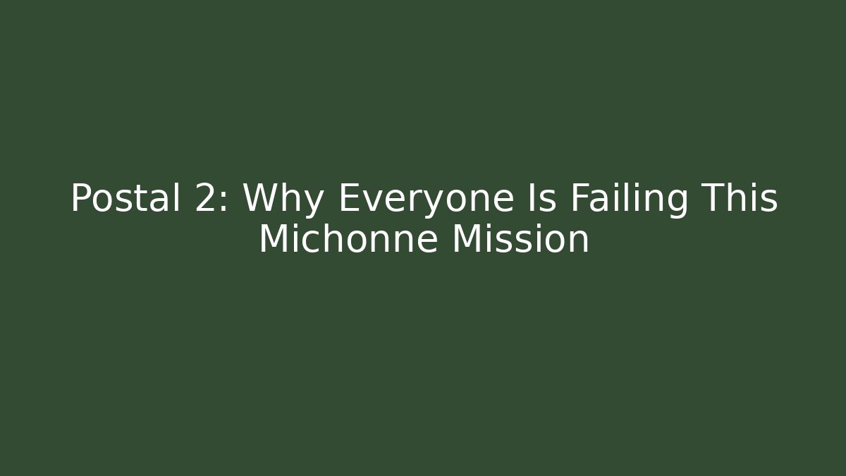 Postal 2: Why Everyone Is Failing This Michonne Mission