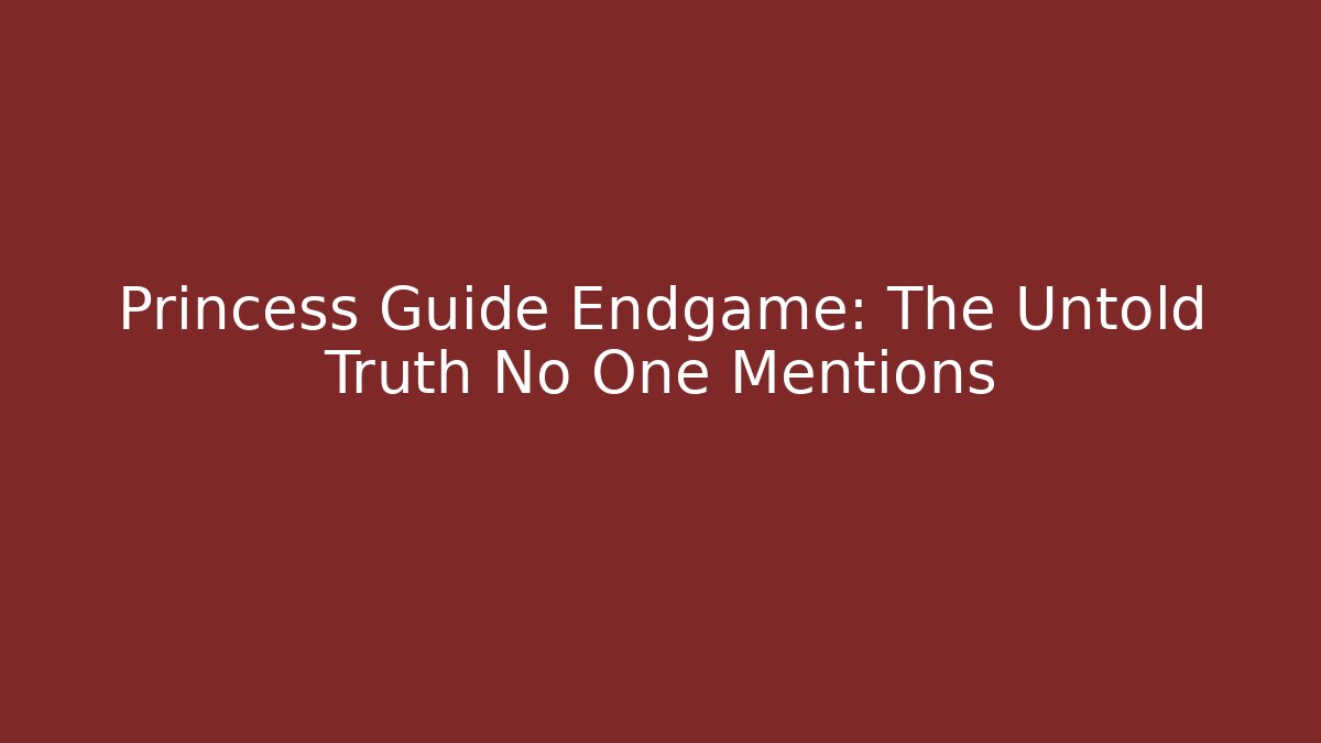 Princess Guide Endgame: The Untold Truth No One Mentions