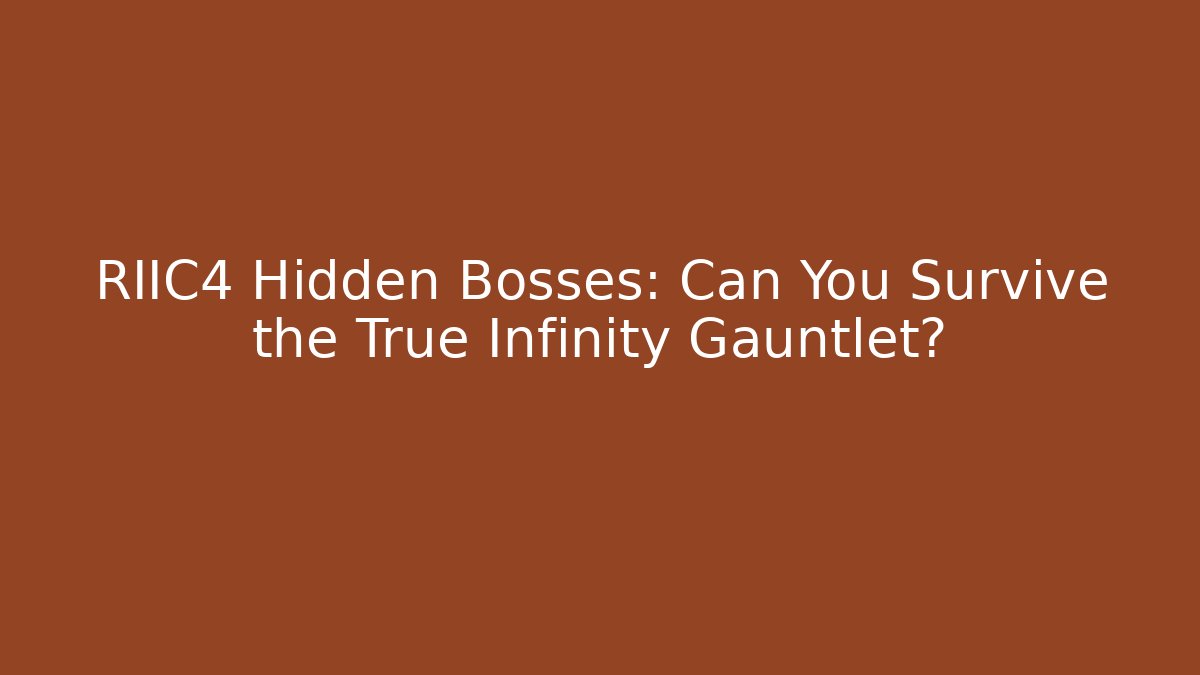 RIIC4 Hidden Bosses: Can You Survive the True Infinity Gauntlet?