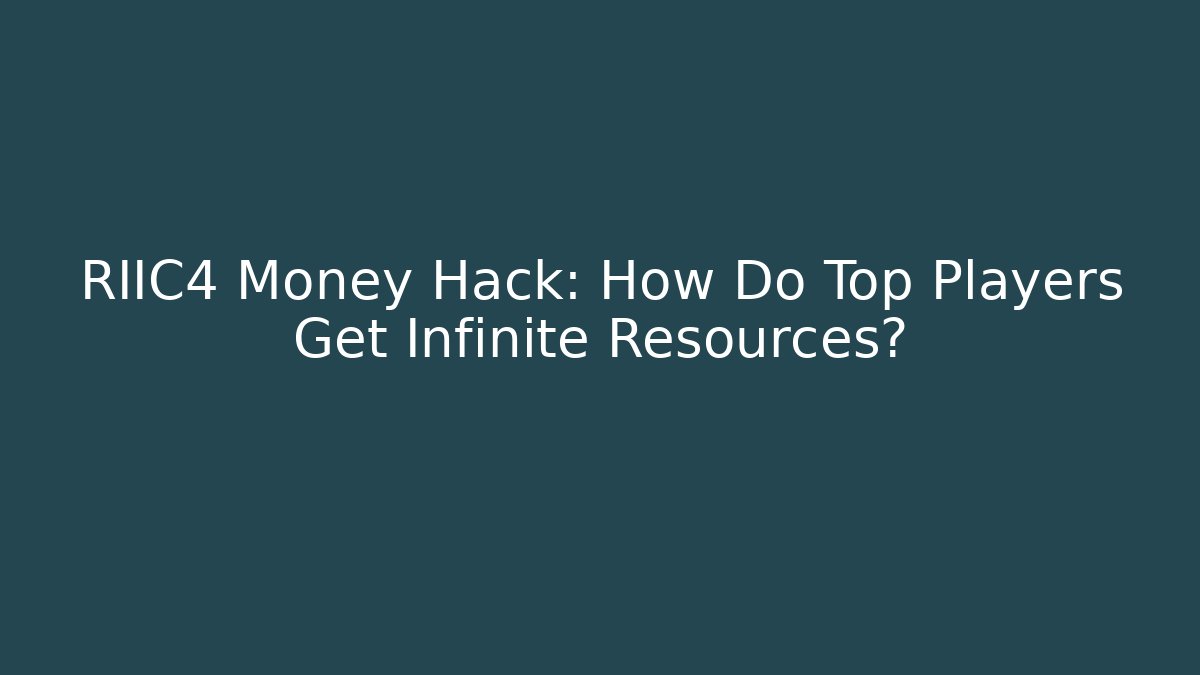RIIC4 Money Hack: How Do Top Players Get Infinite Resources?