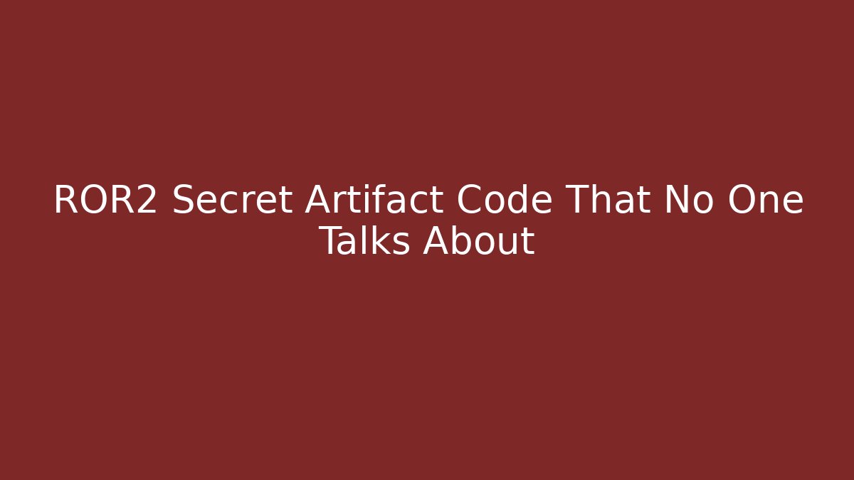 ROR2 Secret Artifact Code That No One Talks About