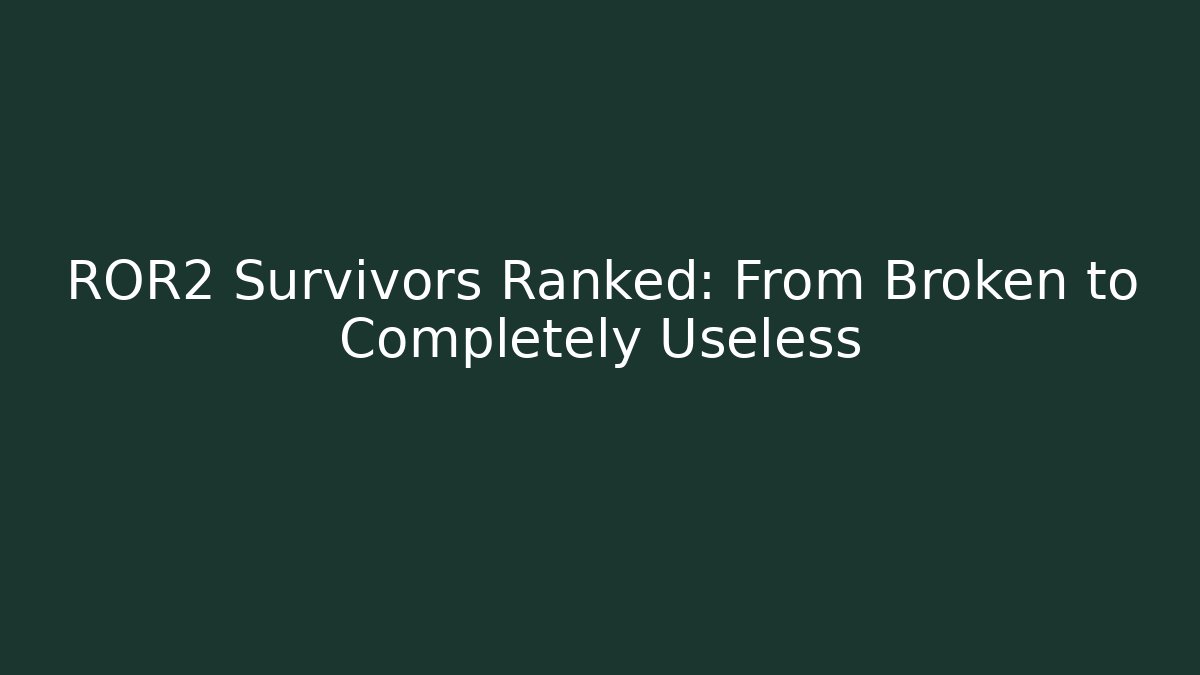 ROR2 Survivors Ranked: From Broken to Completely Useless