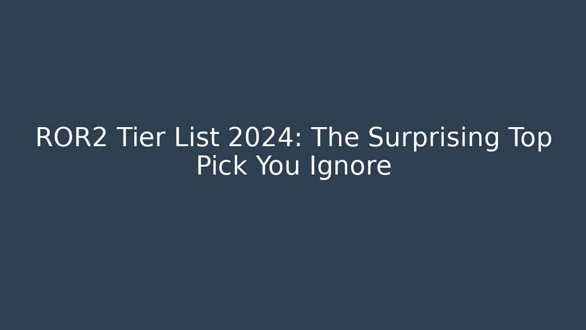 ROR2 Tier List 2024: The Surprising Top Pick You Ignore