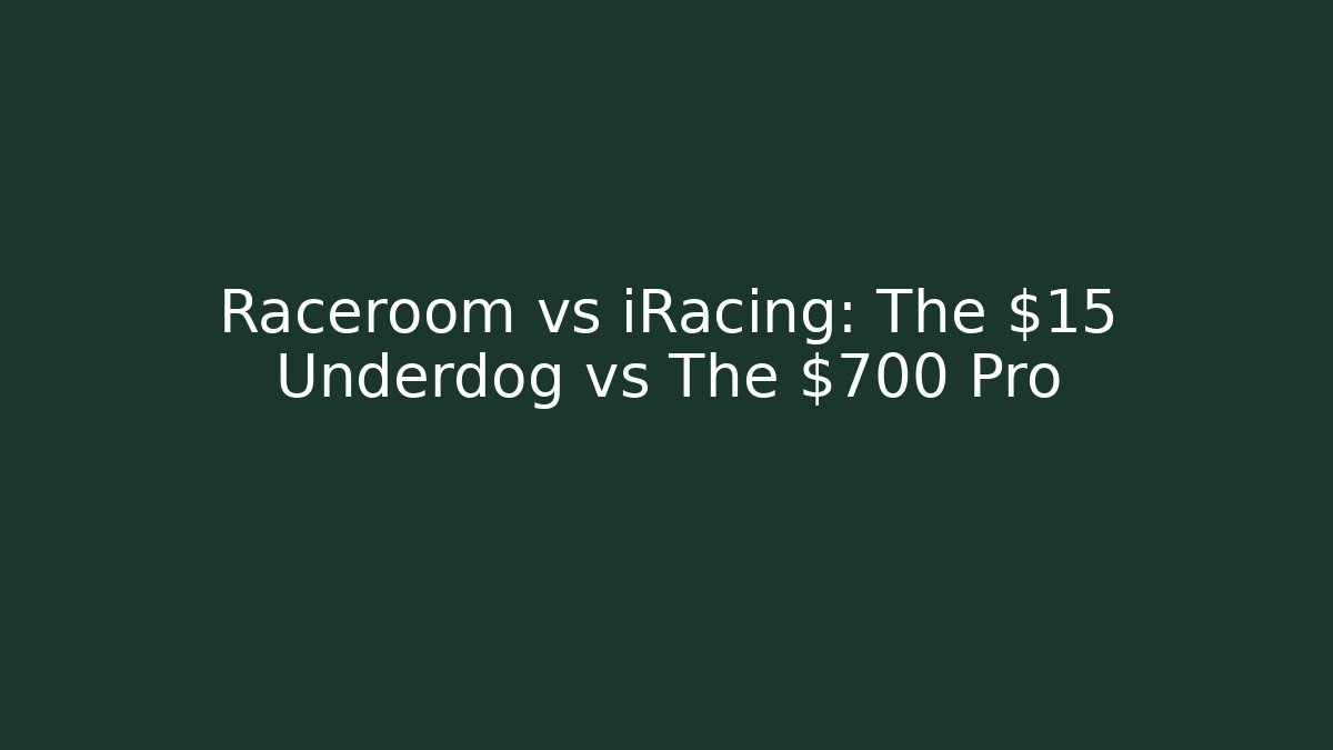 Raceroom vs iRacing: The $15 Underdog vs The $700 Pro