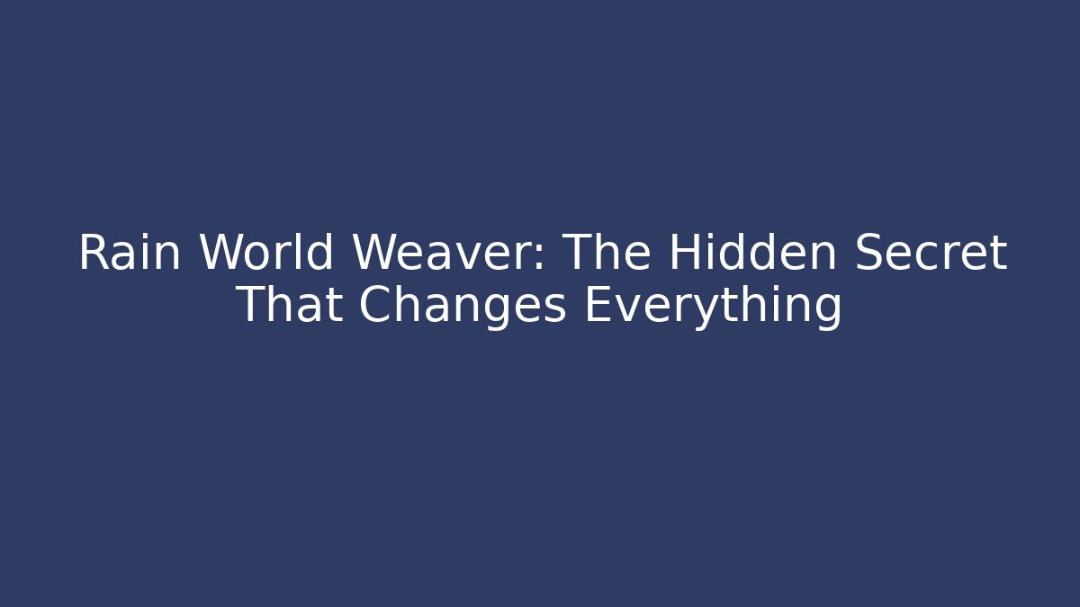 Rain World Weaver: The Hidden Secret That Changes Everything - NADclinic
