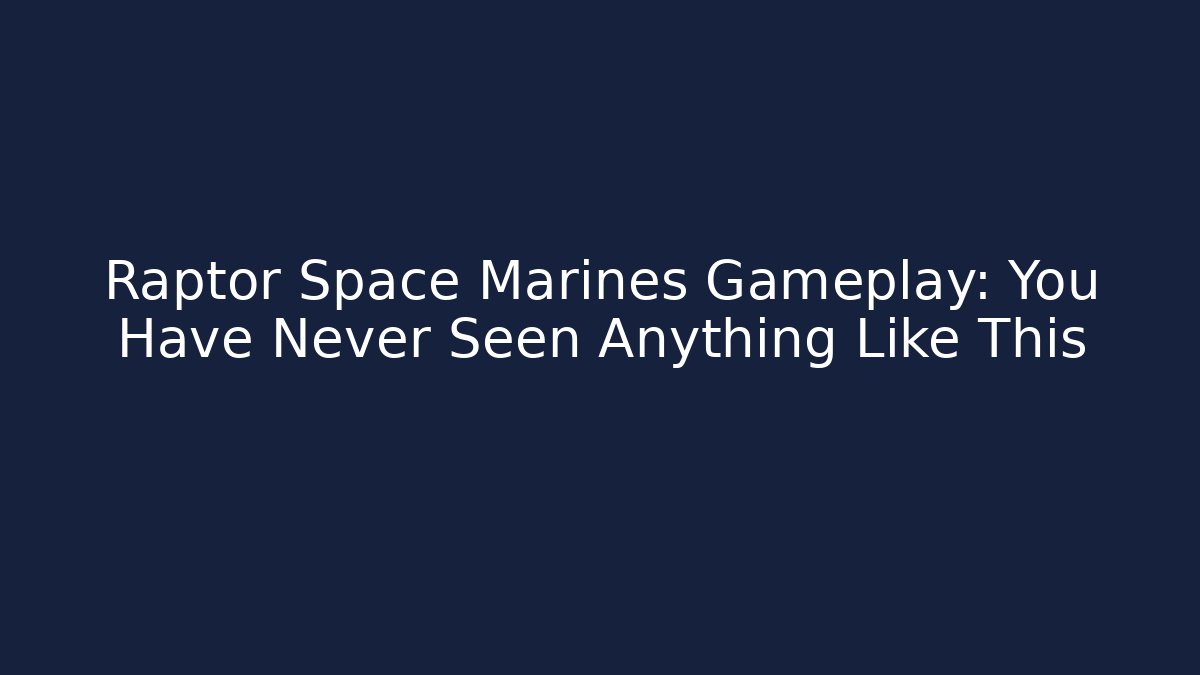Raptor Space Marines Gameplay: You Have Never Seen Anything Like This