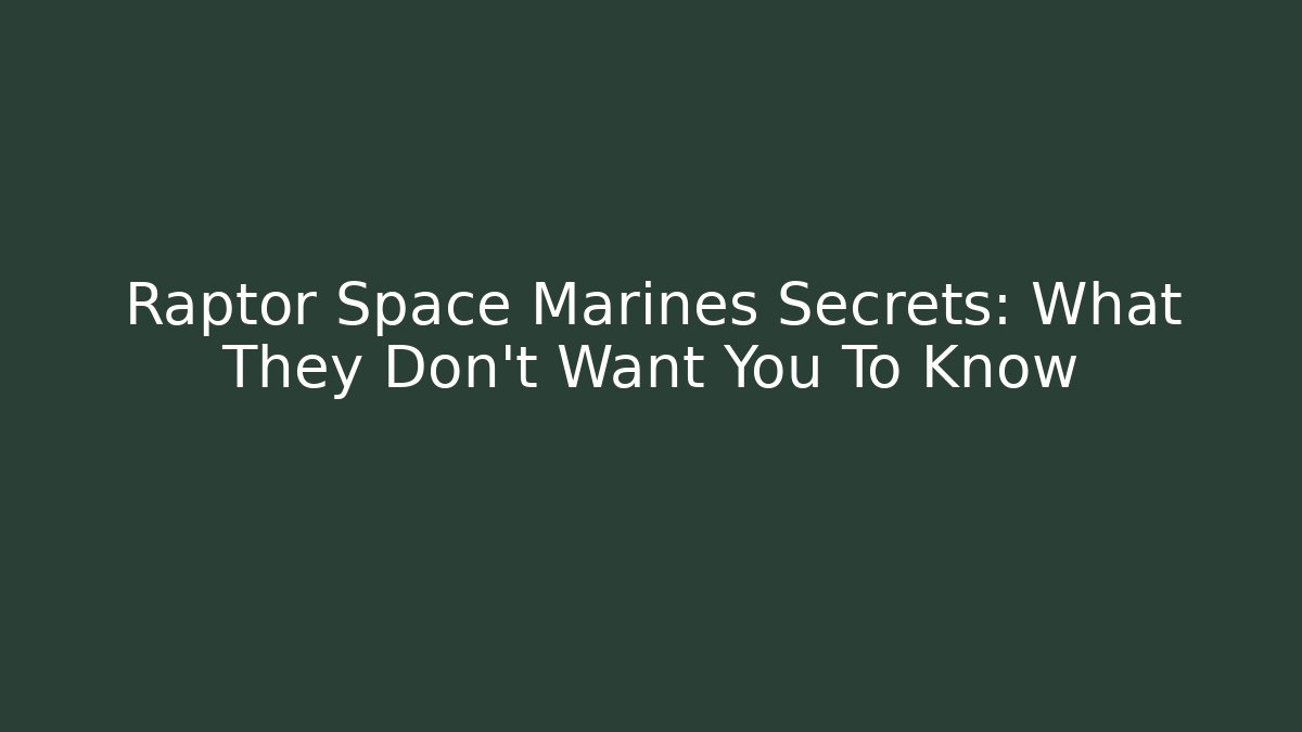 Raptor Space Marines Secrets: What They Don't Want You To Know - NADclinic