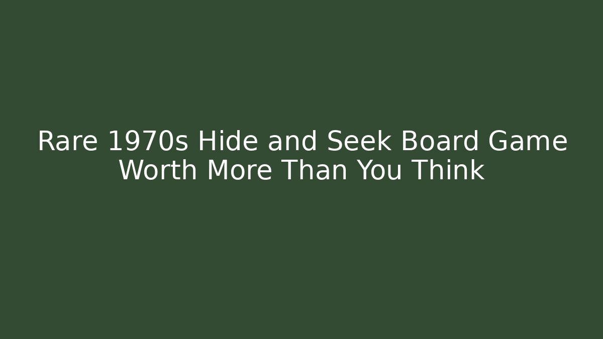 Rare 1970s Hide and Seek Board Game Worth More Than You Think - NADclinic