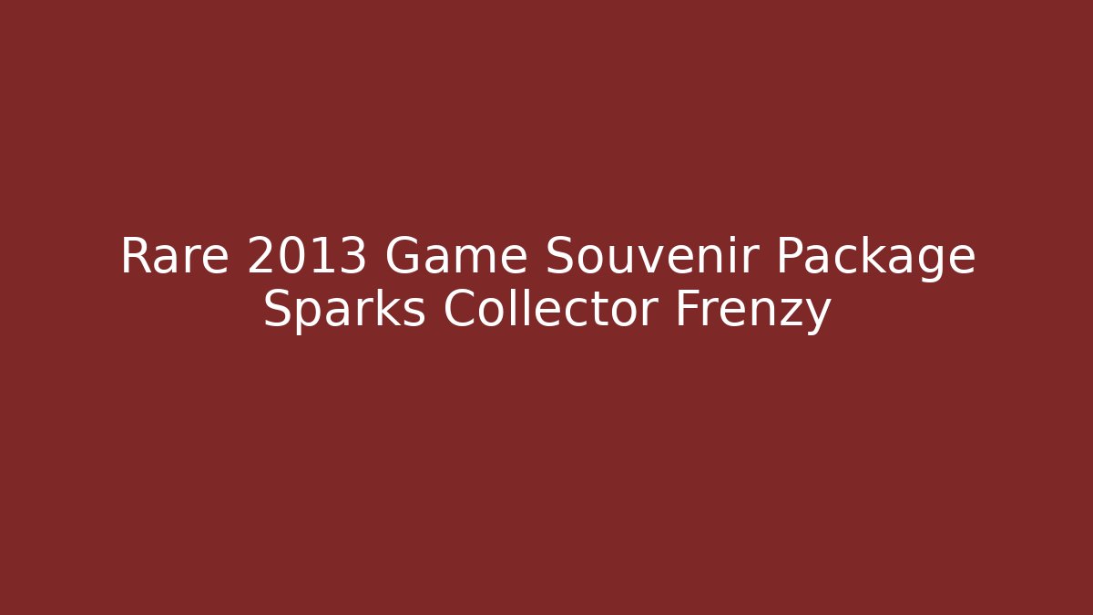 Rare 2013 Game Souvenir Package Sparks Collector Frenzy