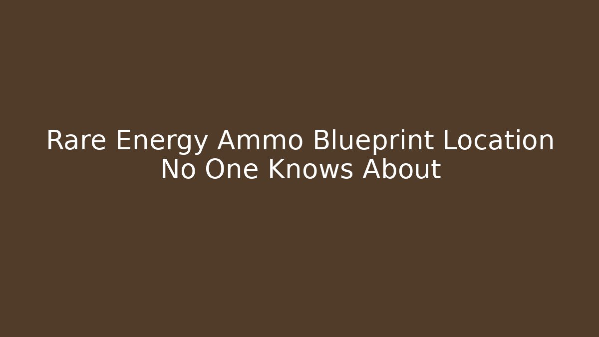 Rare Energy Ammo Blueprint Location No One Knows About