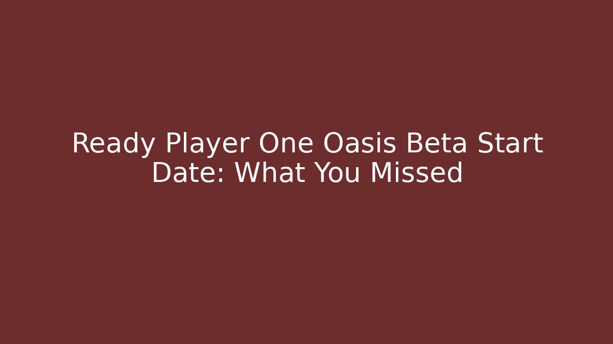 Ready Player One Oasis Beta Start Date: What You Missed - NADclinic