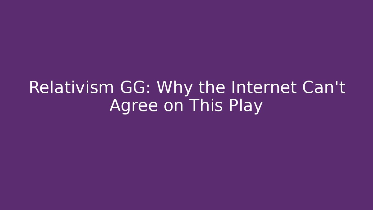 Relativism GG: Why the Internet Can’t Agree on This Play