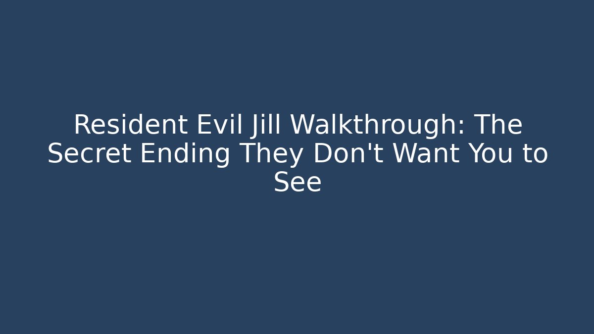 Resident Evil Jill Walkthrough: The Secret Ending They Don't Want You to See