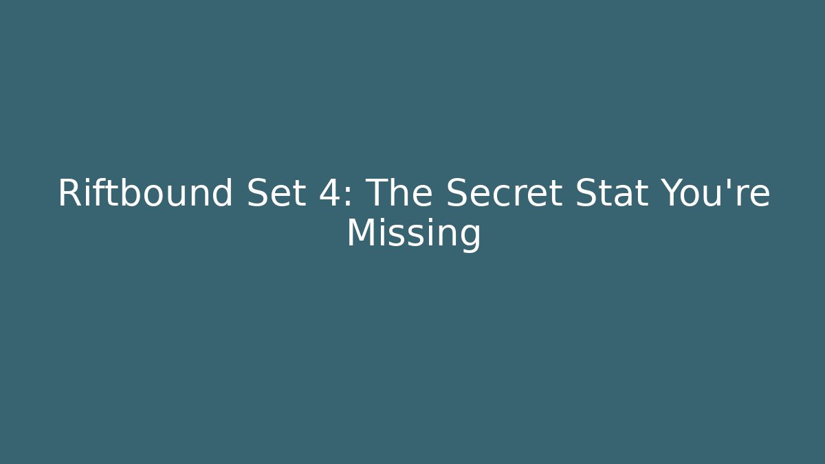 Riftbound Set 4: The Secret Stat You're Missing - NADclinic