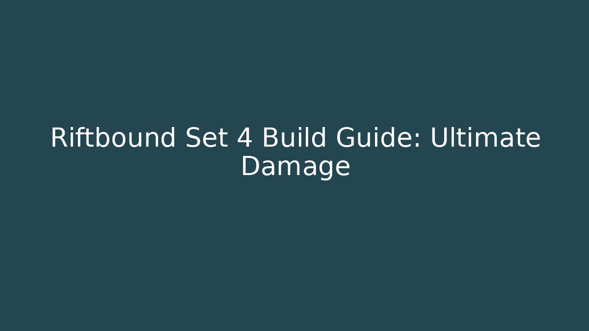 Riftbound Set 4 Build Guide: Ultimate Damage