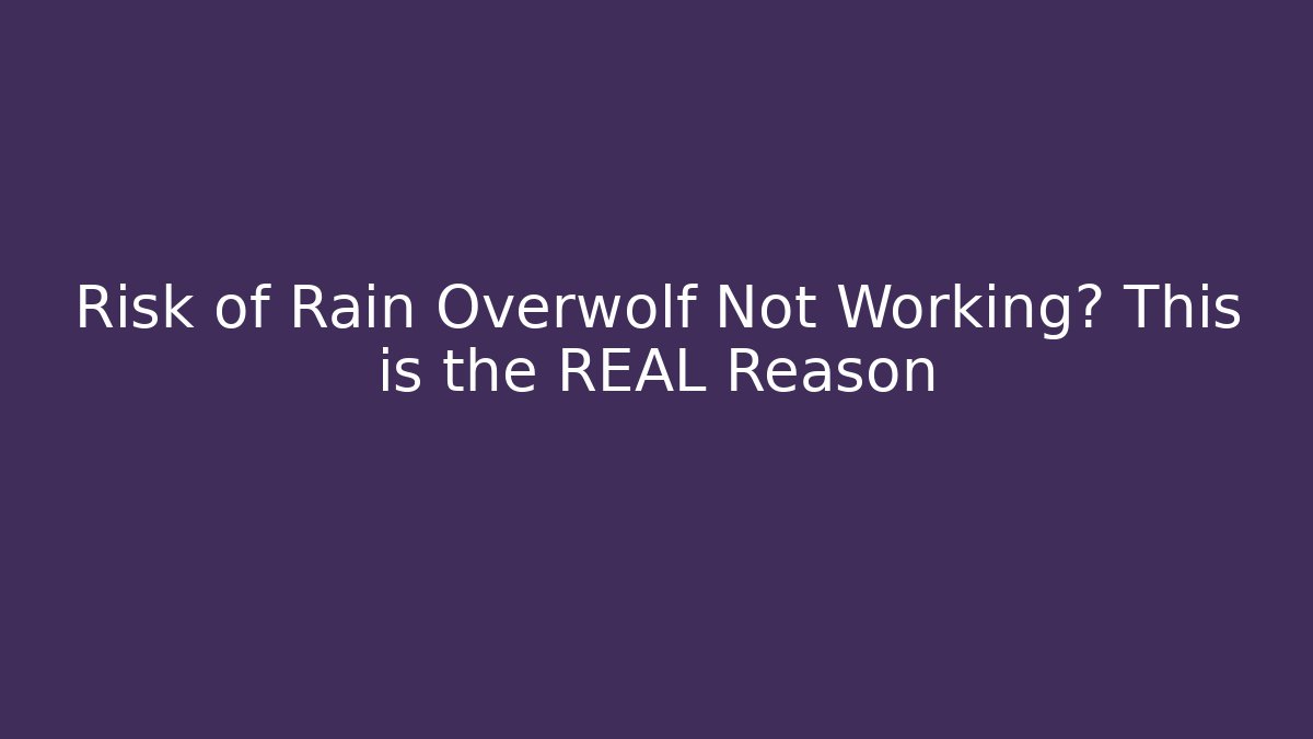 Risk of Rain Overwolf Not Working? This is the REAL Reason - NADclinic