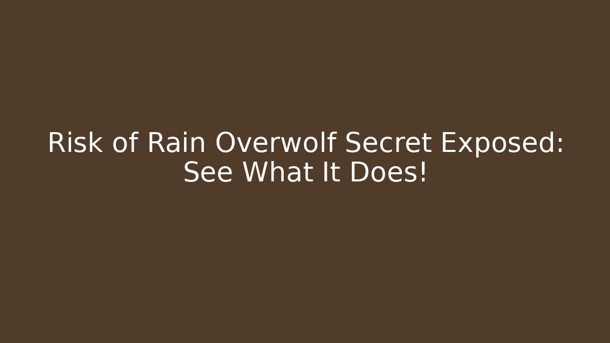 Risk of Rain Overwolf Secret Exposed: See What It Does!