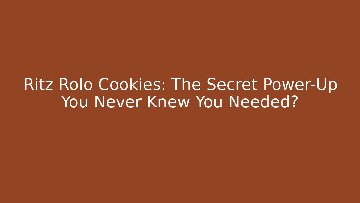 Ritz Rolo Cookies: The Secret Power-Up You Never Knew You Needed?