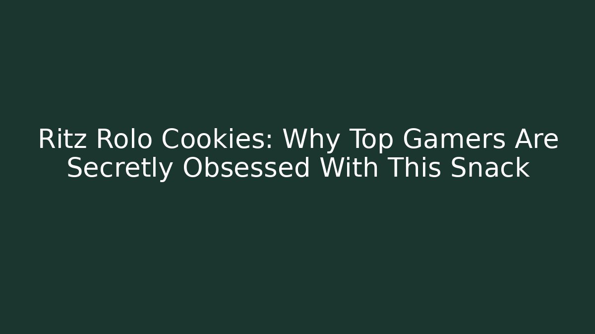 Ritz Rolo Cookies: Why Top Gamers Are Secretly Obsessed With This Snack