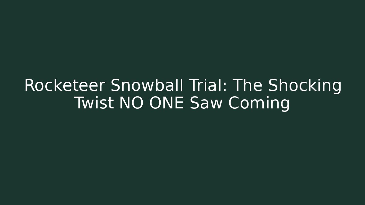 Rocketeer Snowball Trial: The Shocking Twist NO ONE Saw Coming