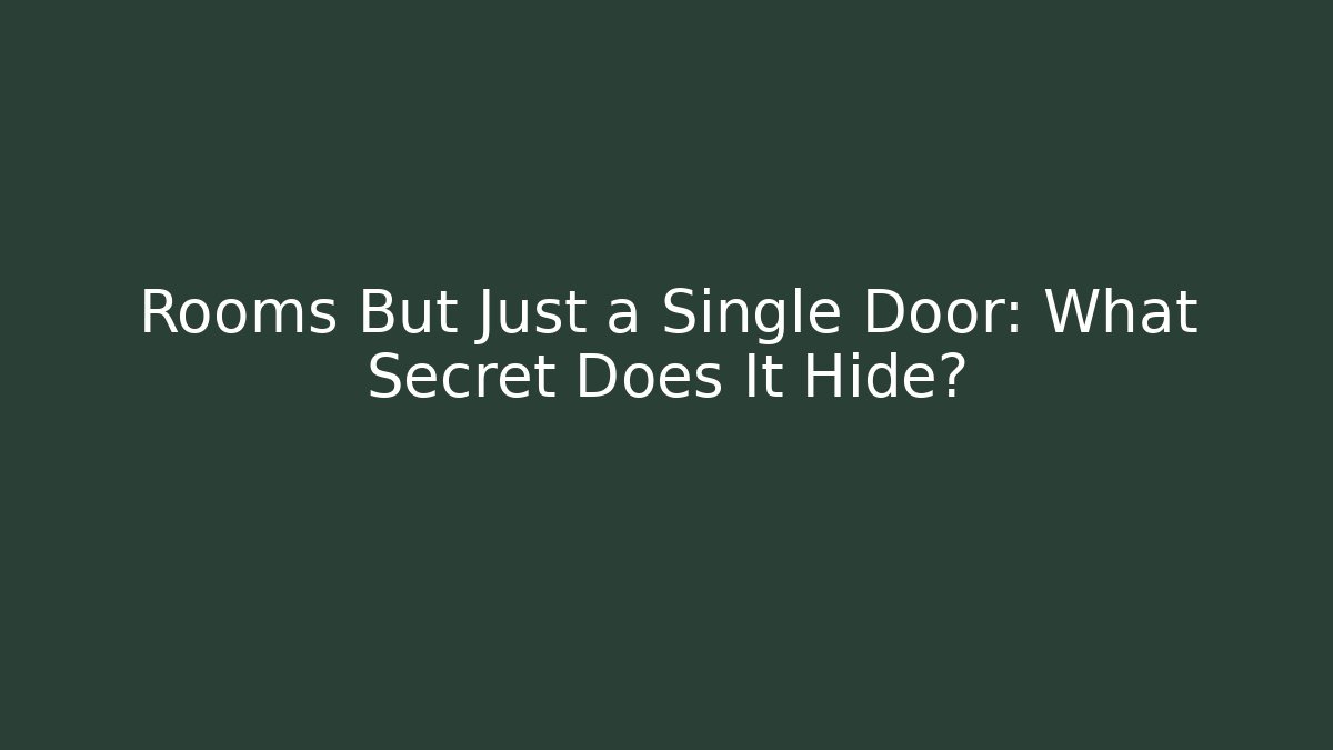 Rooms But Just a Single Door: What Secret Does It Hide? - NADclinic