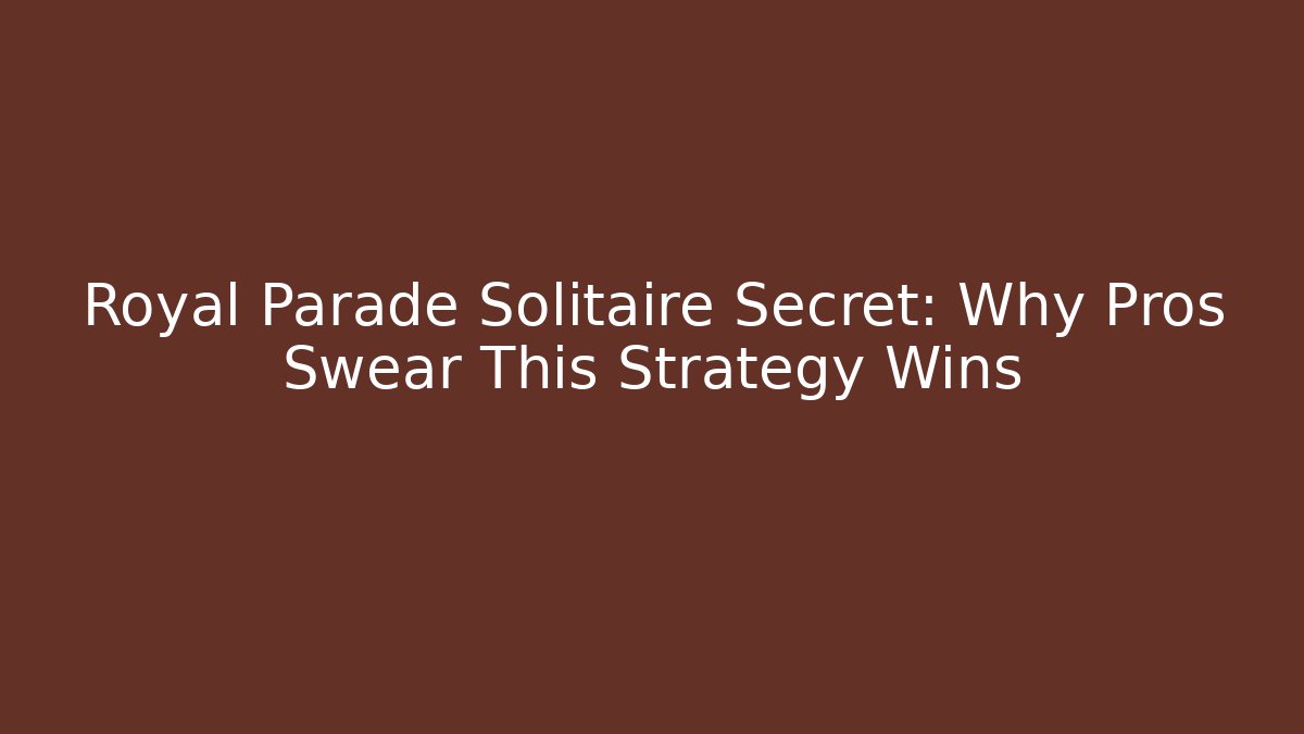 Royal Parade Solitaire Secret: Why Pros Swear This Strategy Wins - NADclinic