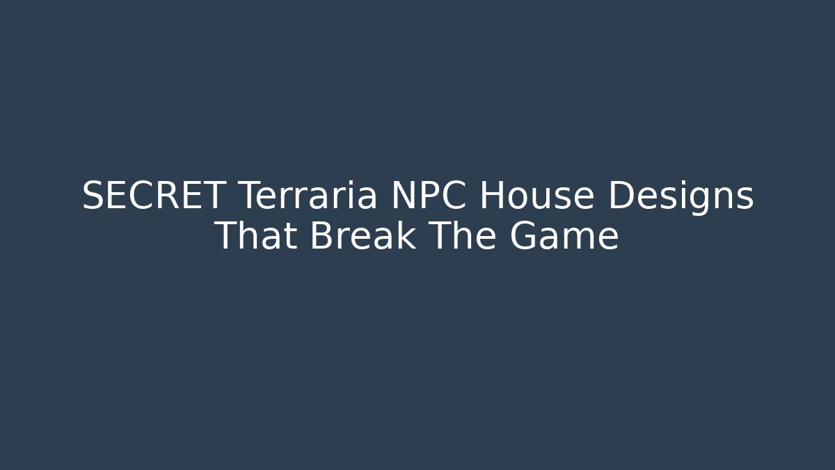 SECRET Terraria NPC House Designs That Break The Game