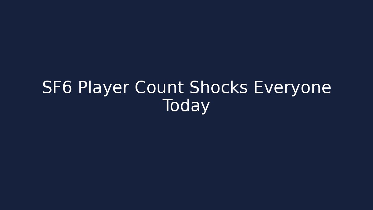 SF6 Player Count Shocks Everyone Today - NADclinic