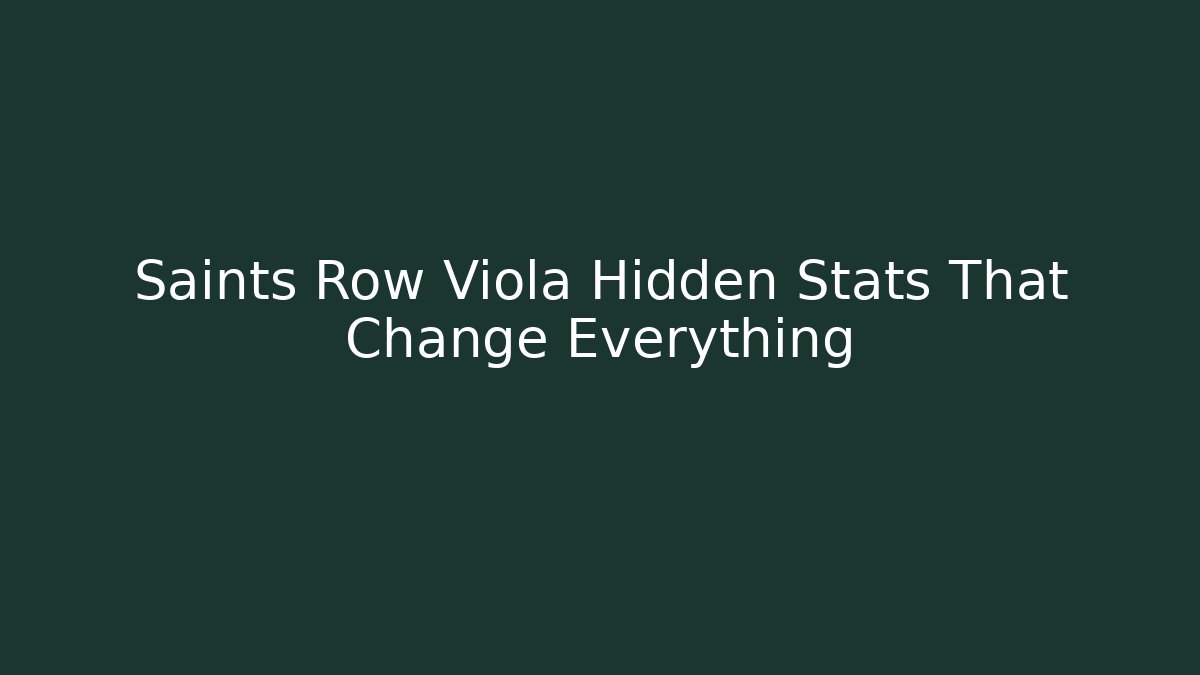 Saints Row Viola Hidden Stats That Change Everything