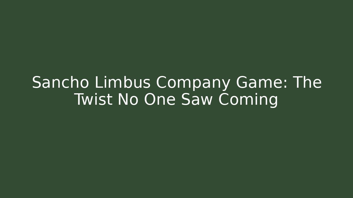 Sancho Limbus Company Game: The Twist No One Saw Coming