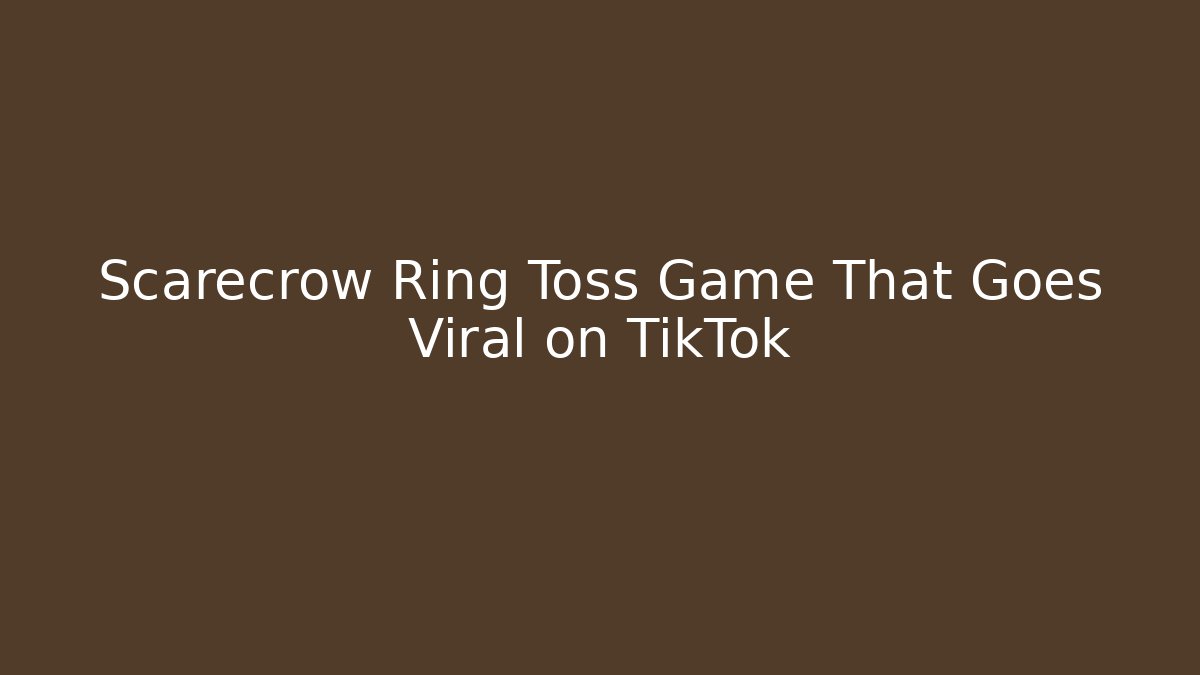 Scarecrow Ring Toss Game That Goes Viral on TikTok
