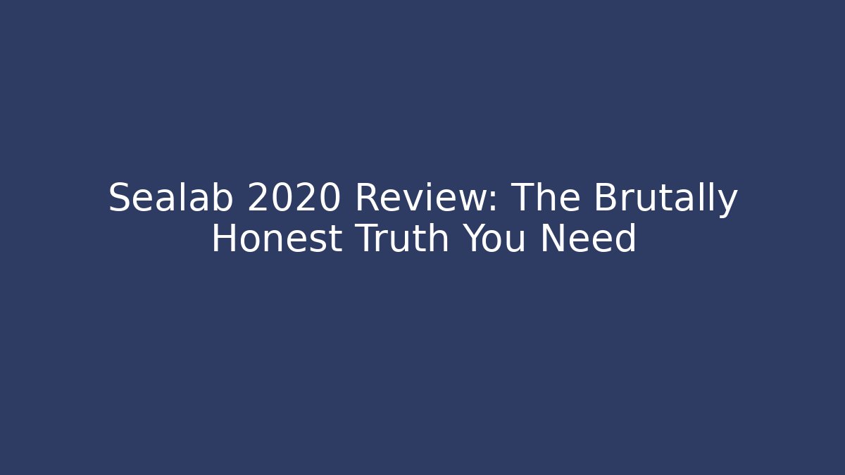 Sealab 2020 Review: The Brutally Honest Truth You Need