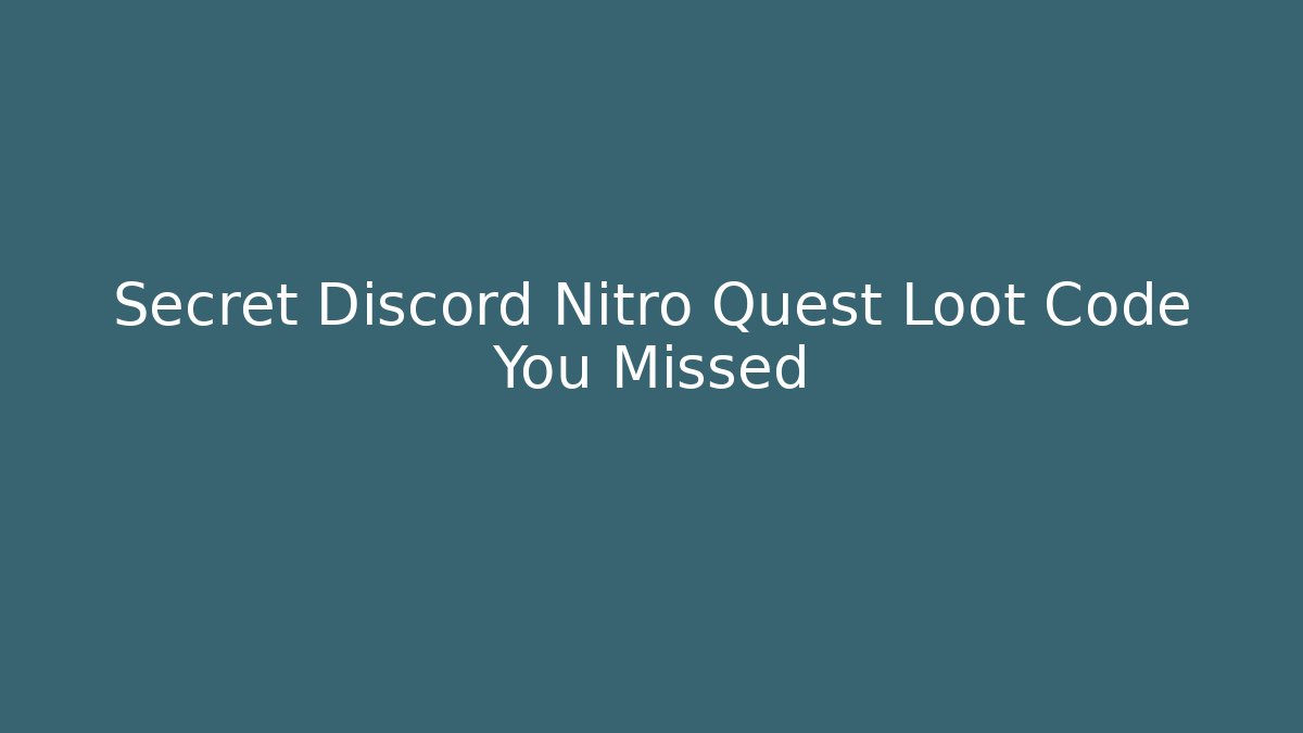 Secret Discord Nitro Quest Loot Code You Missed