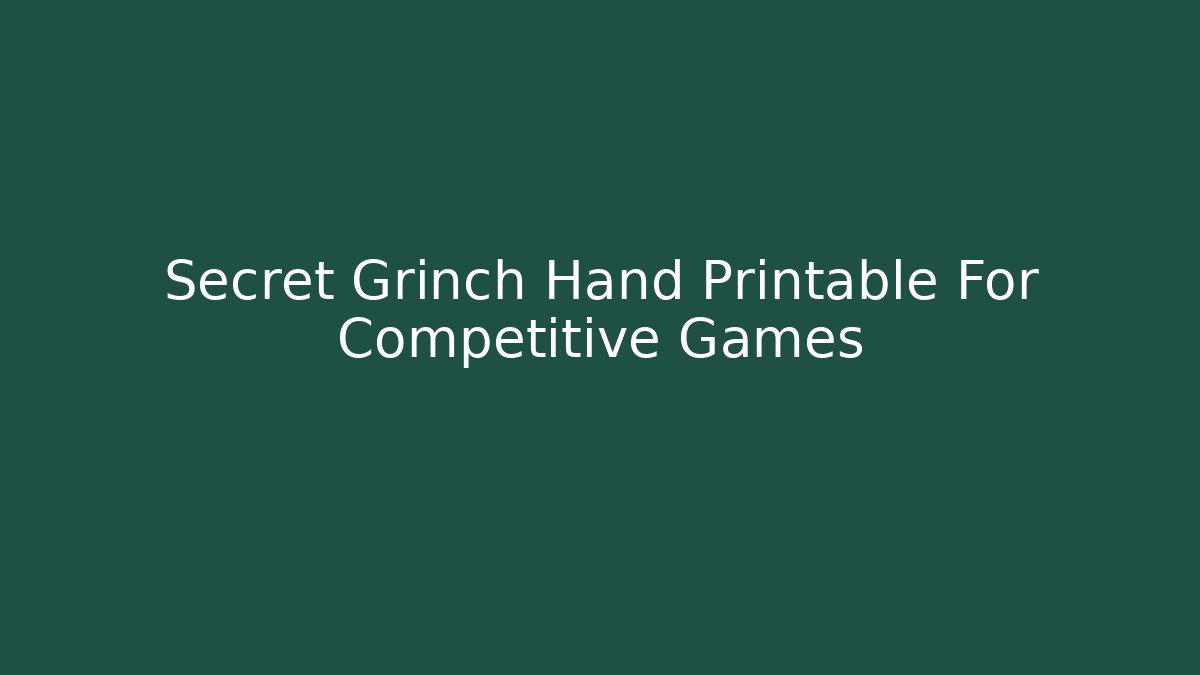 Secret Grinch Hand Printable For Competitive Games