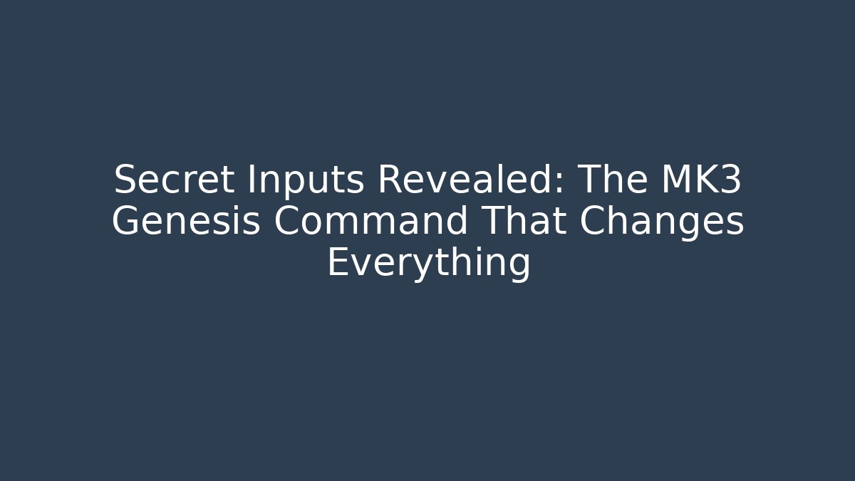 Secret Inputs Revealed: The MK3 Genesis Command That Changes Everything