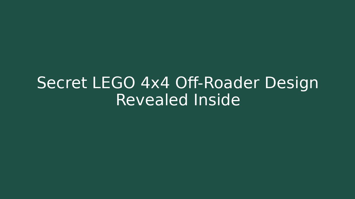 Secret LEGO 4x4 Off-Roader Design Revealed Inside - NADclinic