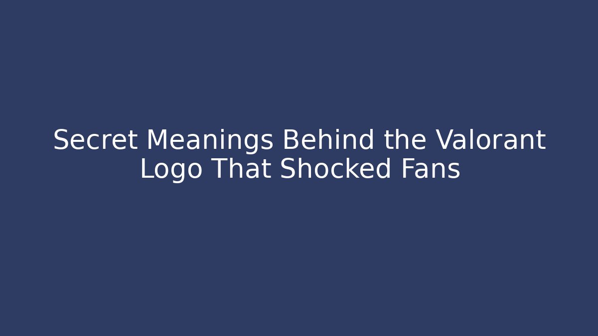 Secret Meanings Behind the Valorant Logo That Shocked Fans