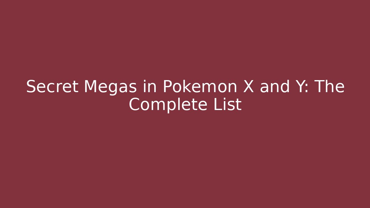 Secret Megas in Pokémon X and Y: The Complete List