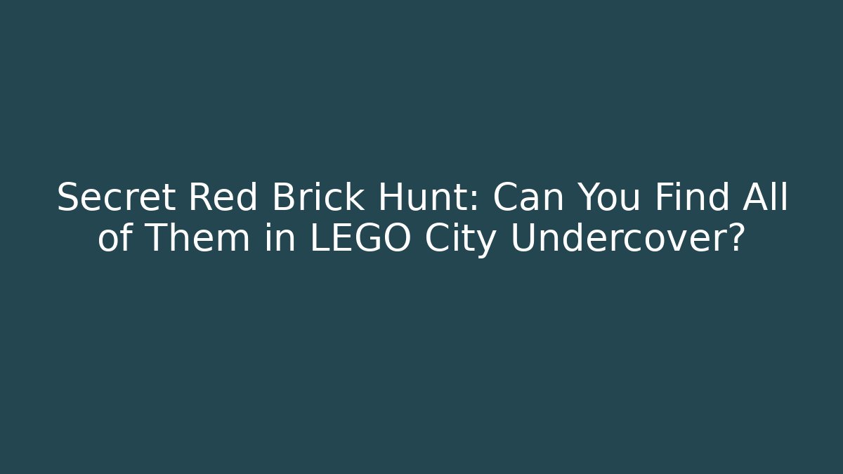 Secret Red Brick Hunt: Can You Find All of Them in LEGO City Undercover?