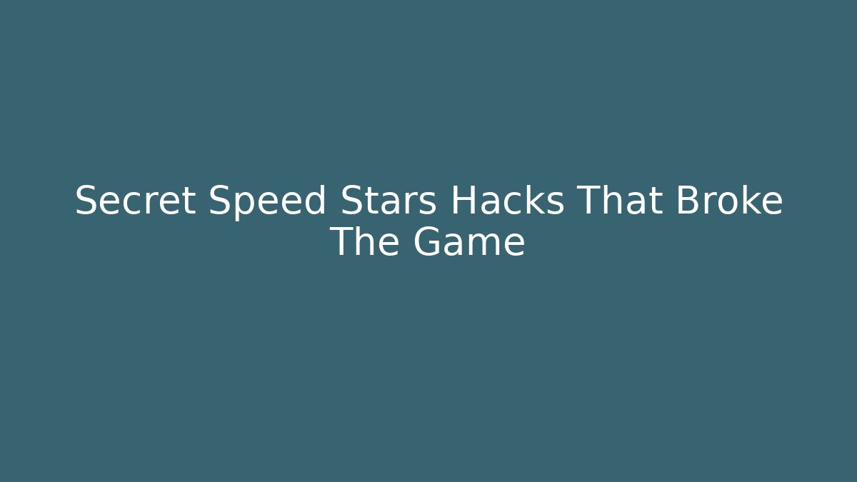 Secret Speed Stars Hacks That Broke The Game