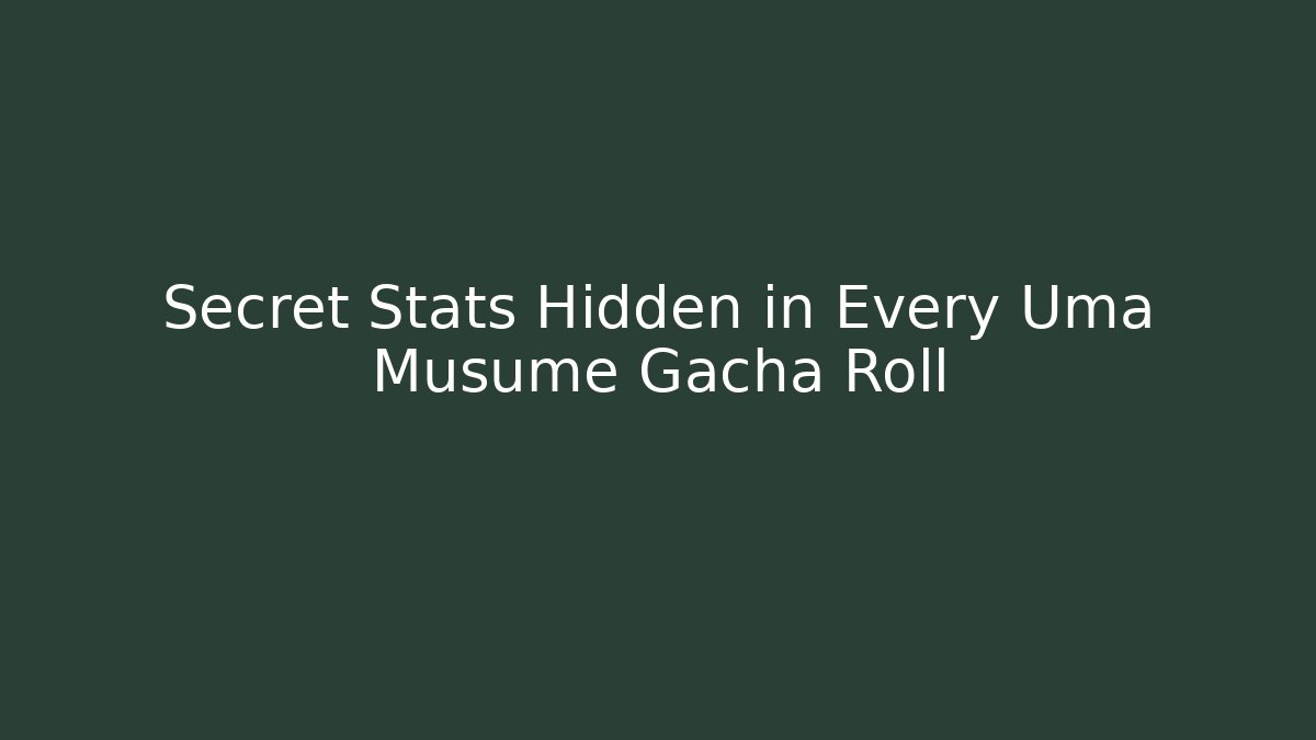 Secret Stats Hidden in Every Uma Musume Gacha Roll