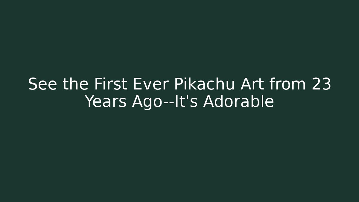 See the First Ever Pikachu Art from 23 Years Ago—It’s Adorable