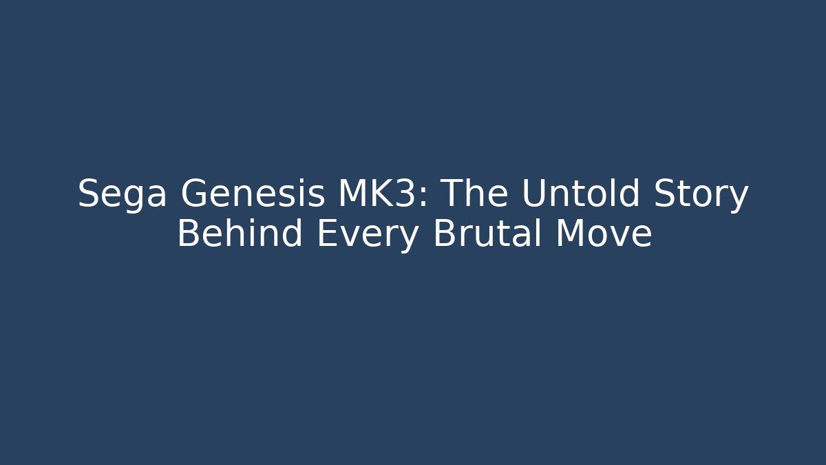 Sega Genesis MK3: The Untold Story Behind Every Brutal Move