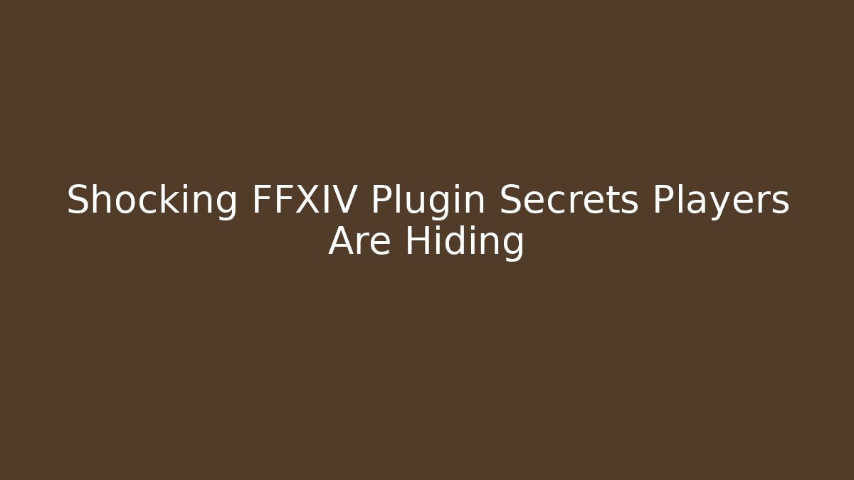 Shocking FFXIV Plugin Secrets Players Are Hiding - NADclinic