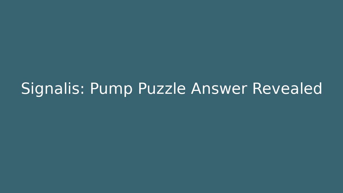 Signalis: Pump Puzzle Answer Revealed